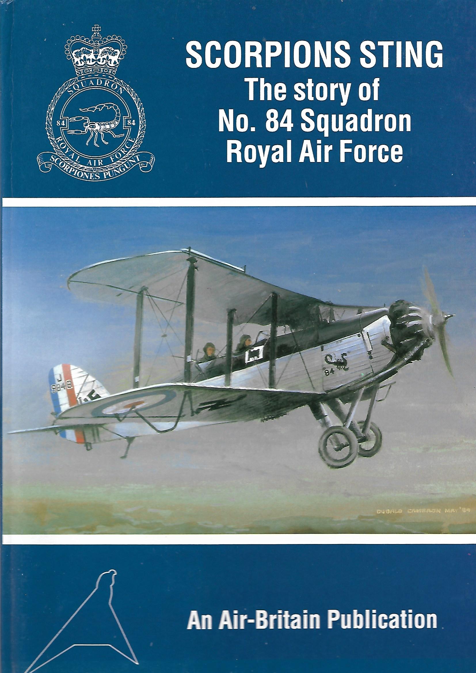 Scorpions Sting The Story of No. 84 Squadron Royal Air Force - Neate Don