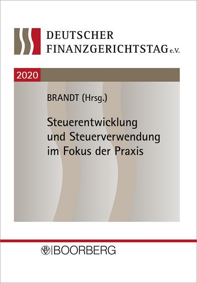 17. Deutscher Finanzgerichtstag 2020; . : Steuerentwicklung und Steuerverwendung im Fokus der Praxis - Jürgen Brandt