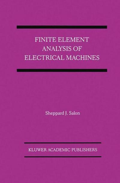 Finite Element Analysis of Electrical Machines - Sheppard J. Salon