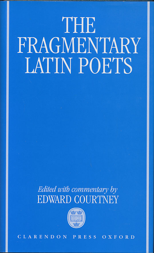 The fragmentary Latin poets. Edited with Edward Courtney. - Courtney, Edward [Hrsg.]