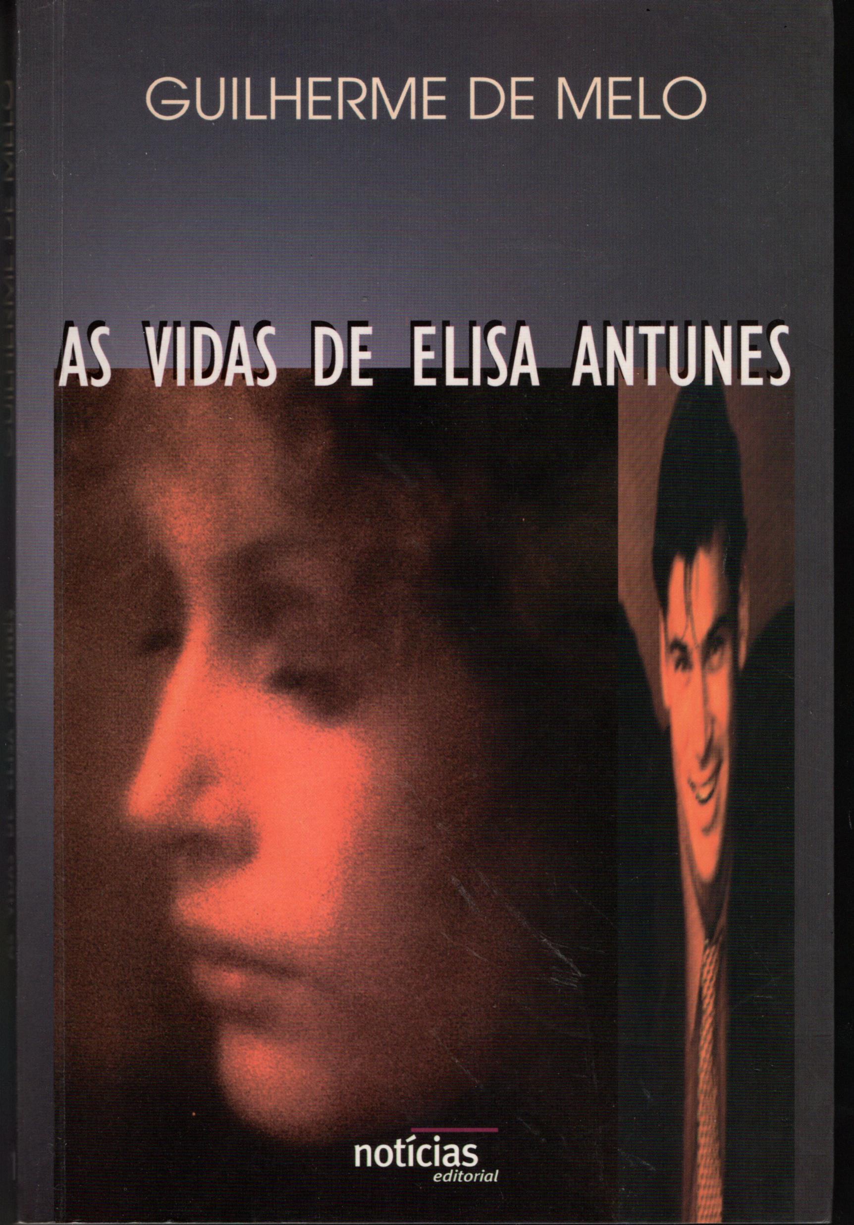 AS VIDAS DE ELISA ANTUNES - MELO, Guilherme de (1931-2013)
