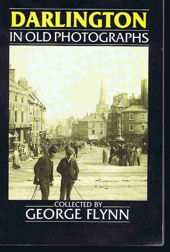 Darlington in Old Photographs (Britain in Old Photographs) - George Flynn