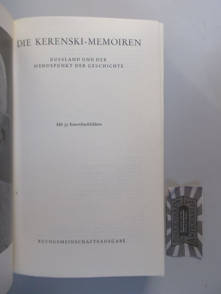 Die Kerenski-Memoiren : Russland u.d. Wendepunkt d. Geschichte. [Übers. von Günter Schlichting]. - Kerenskij, Aleksandr F.