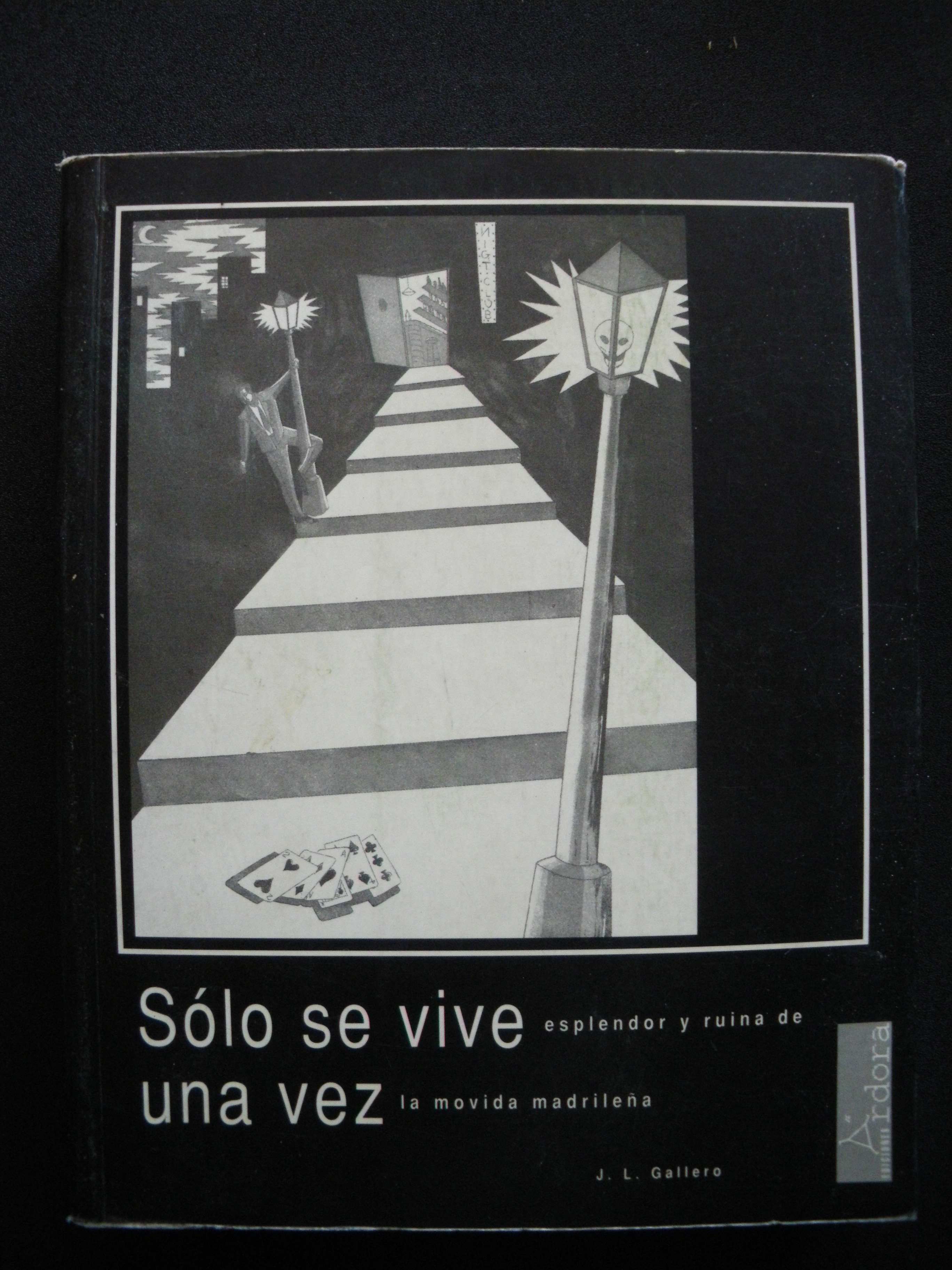 Sólo se vive una vez. Esplendor y ruina de la movida madrileña - José Luis Gallero