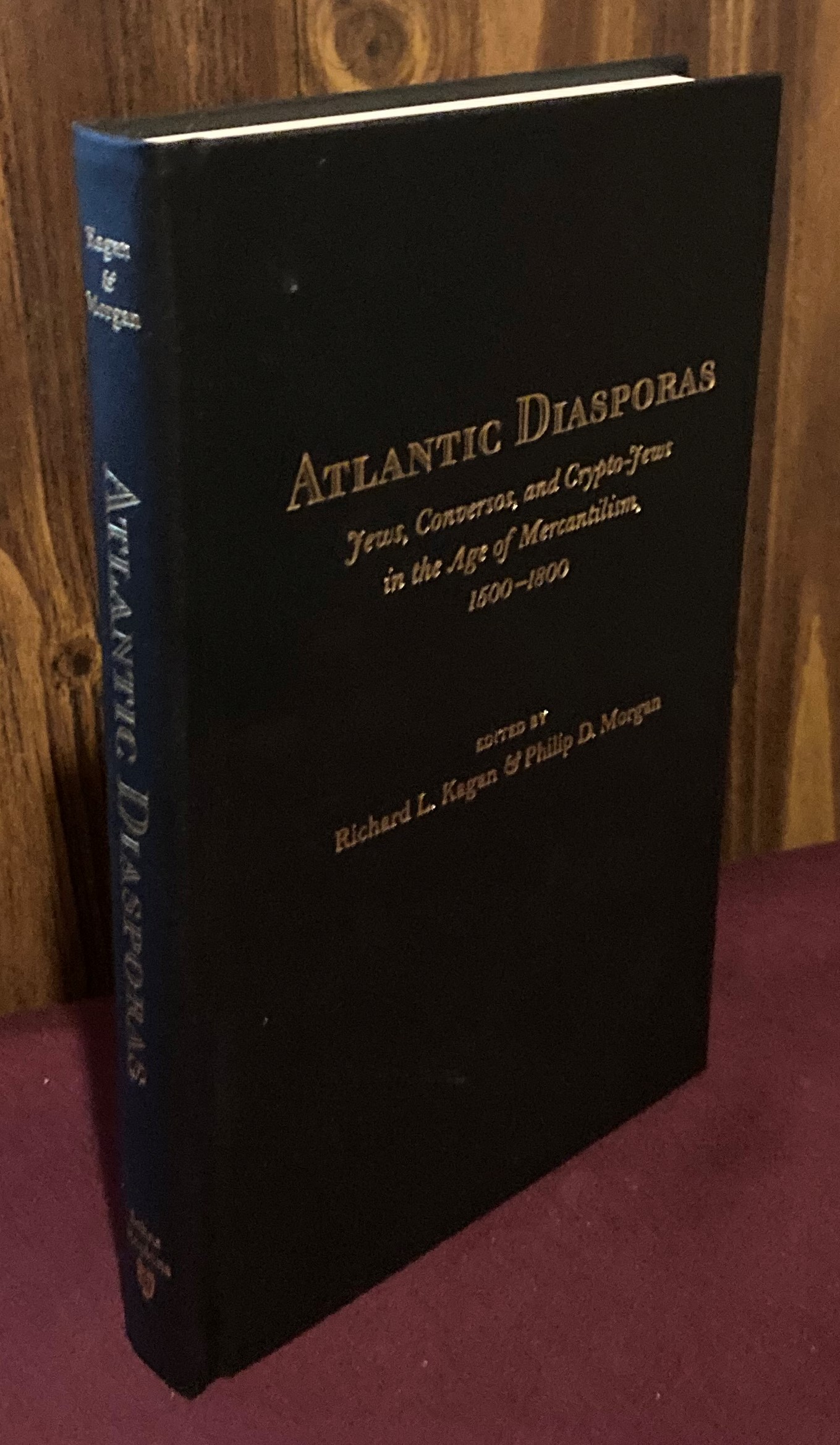 Atlantic Diasporas: Jews, Conversos, and Crypto-Jews in the Age of Mercantilism, 1500?1800 - Richard L. Kagan, Philip D. Morgan (Editors)