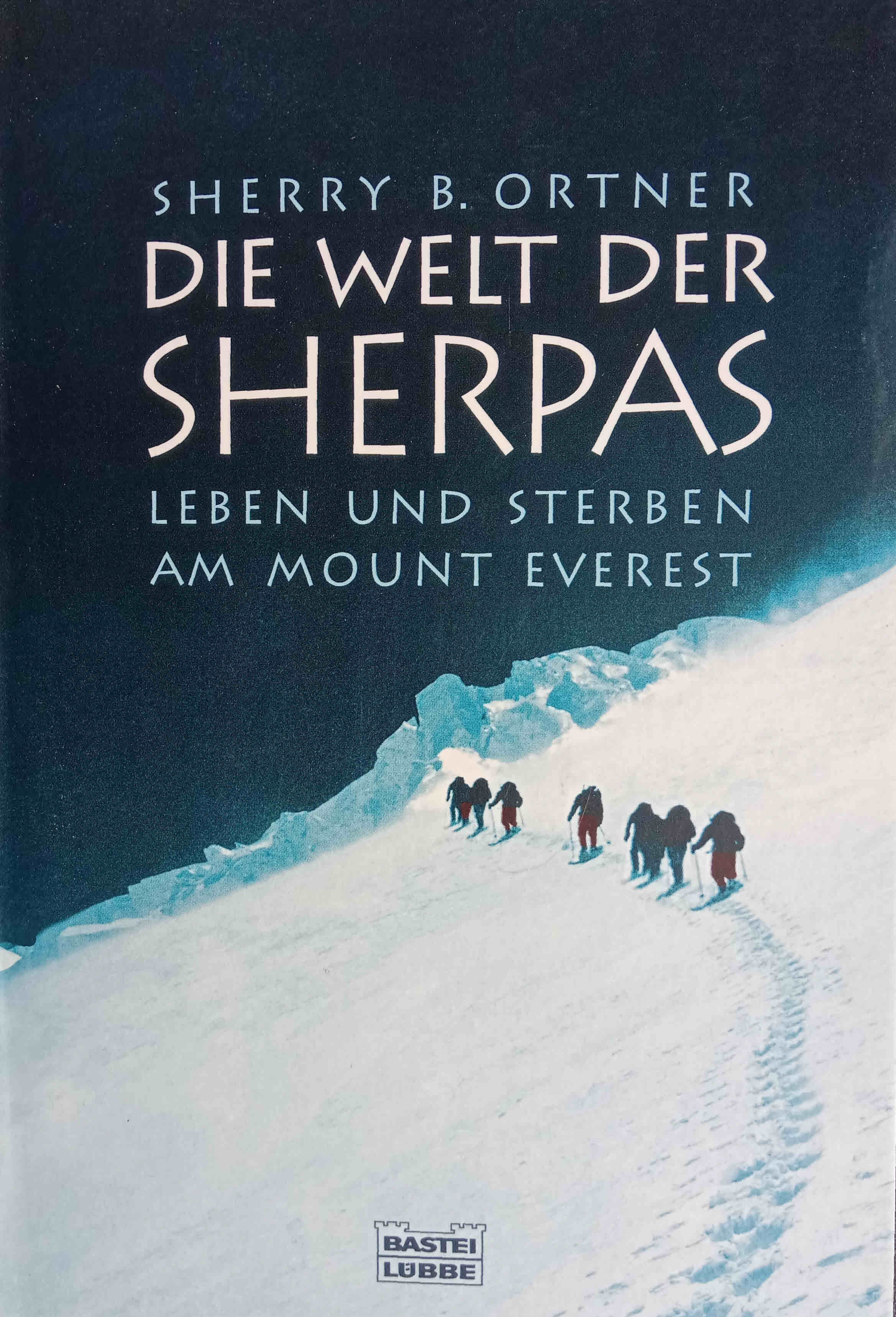 Die Welt der Sherpas : Leben und Sterben am Mount Everest. Aus dem Amerikan. von Anni Pott / Bastei-Lübbe-Taschenbuch ; Bd. 60506 : Sachbuch - Ortner, Sherry B.