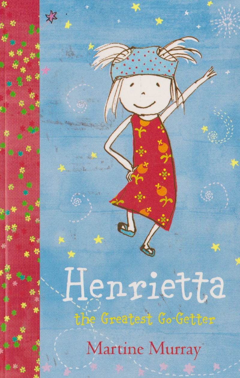 Henrietta the Greatest Go-Getter - Martine Murray
