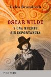 OSCAR WILDE Y UNA MUERTE SIN IMPORTANCIA - Gyles Brandreth