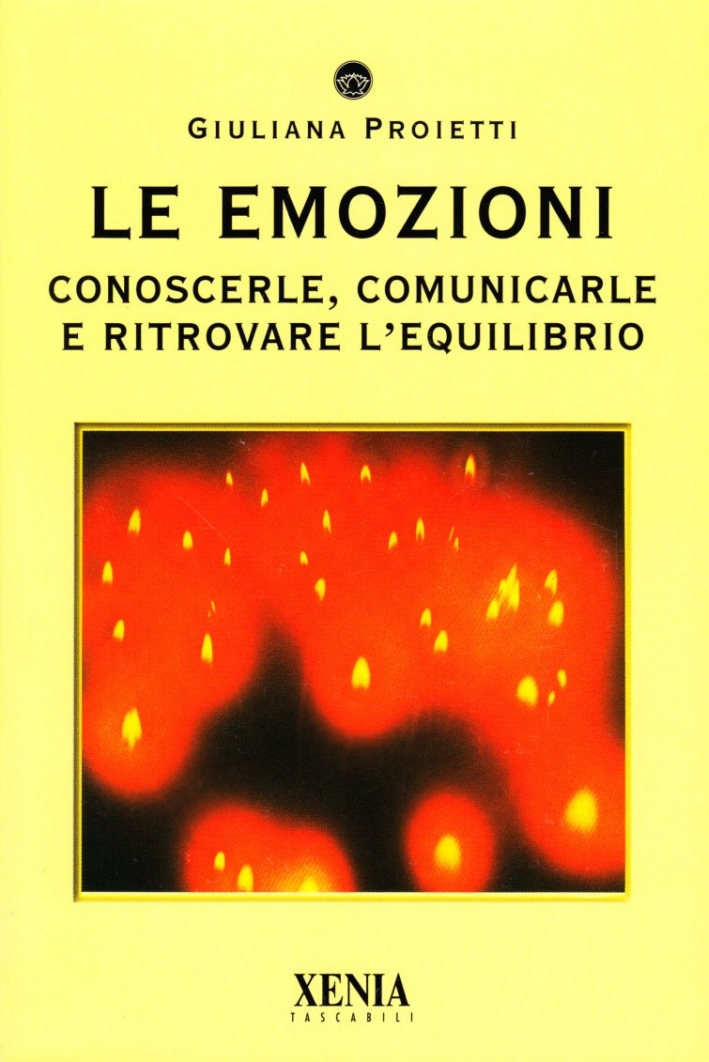 Le emozioni. Conoscerle, comunicarle e ritrovare l'equilibrio - Proietti Giuliana