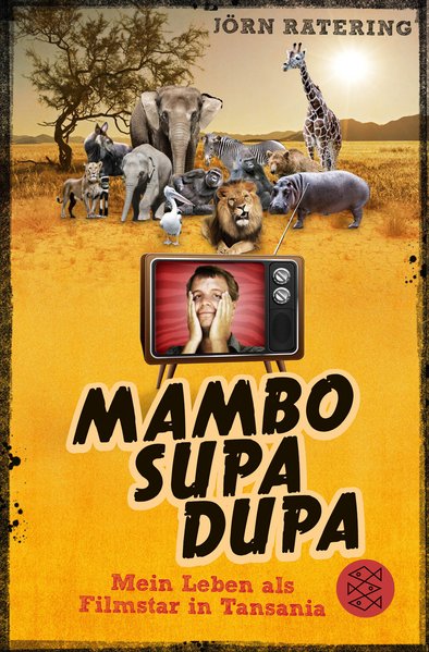 Mambo supa dupa: Mein Leben als Filmstar in Tansania - Ratering, Jörn