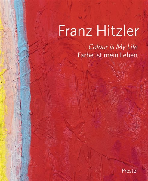 Franz Hitzler Colour is my Life - Farbe ist mein Leben - Stock, Wolfgang Jean