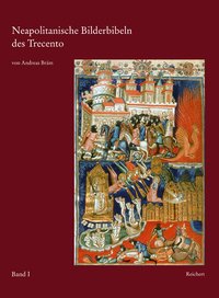 Neapolitanische Bilderbibeln des Trecento Anjou-Buchmalerei von Robert dem Weisen bis zu Johanna I. 2 Bde. - Bräm, Andreas
