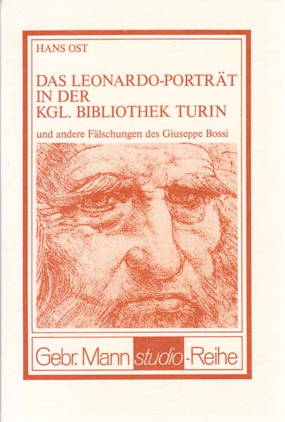 Das Leonardo-Porträt in der Kgl. Bibliothek Turin und andere Fälschungen des Giuseppe Bossi. - Vinci, Leonardo da - Hans Ost