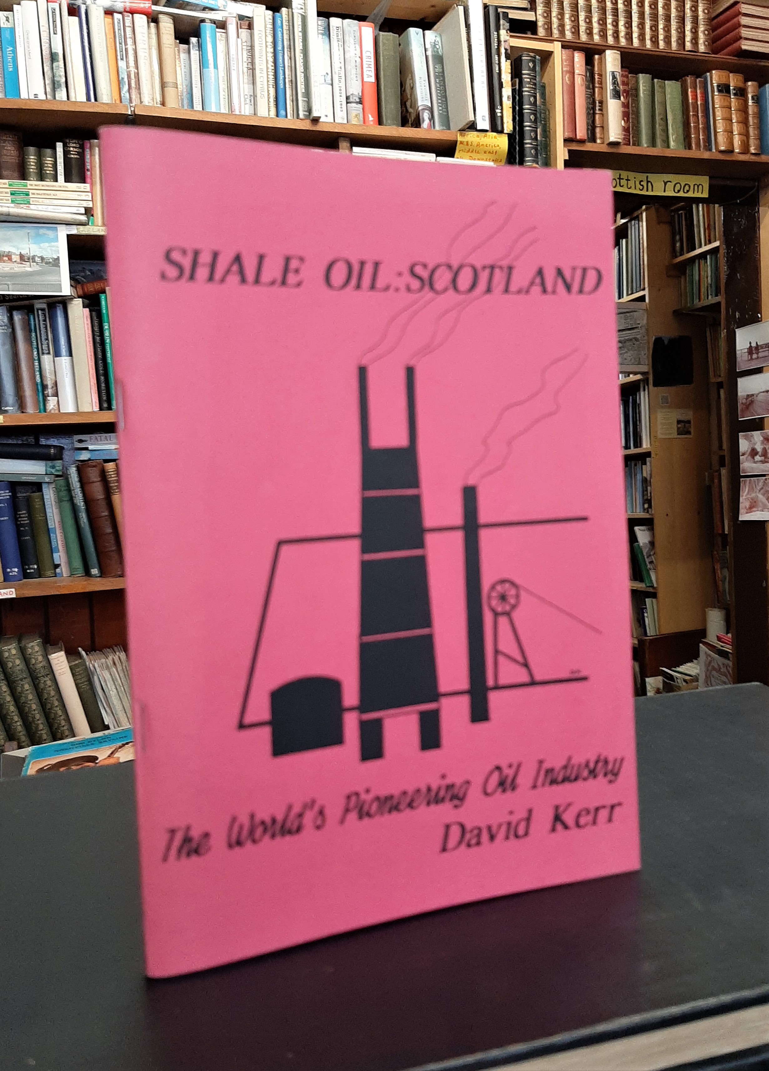 Shale Oil Scotland. The World's Pioneering Oil Industry by Kerr, David