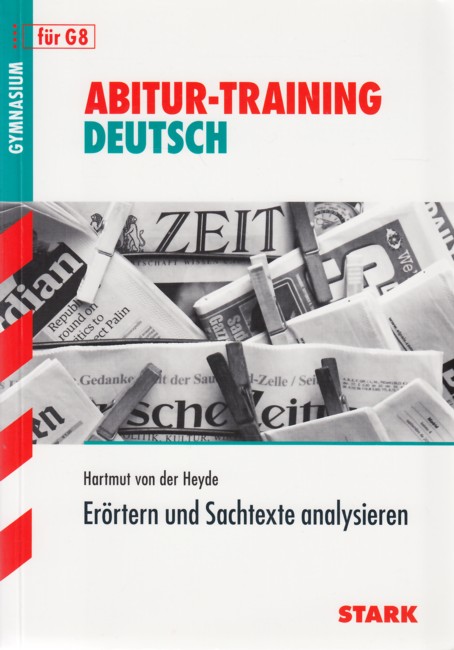 Abitur-Training Deutsch Gymnasium G8 ~ Erörtern und Sachtexte analysieren. - von der Heyde, Hartmut