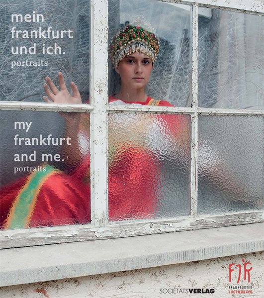 Mein Frankfurt und ich = My Frankfurt and i - portraits - Frankfurter, Jugendring