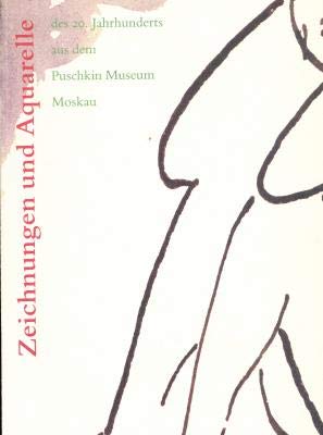 Zeichnungen und Aquarelle des 20. Jahrhunderts aus dem Puschkin-Museum Moskau : 17. November 1990 bis 13. Januar 1991, Stiftung Hans Arp und Sophie Taeuber-Arp. [Das Ministerium für Kultur der UdSSR . Katalog: Agnieszka Lulinska und Marina Maiskaja] - Lulinska, Agnieszka (Mitwirkender) und Marina I. (Mitwirkender) Majskaja