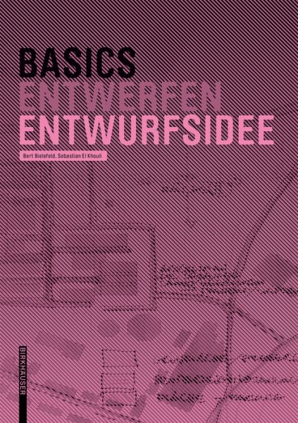 Basics Entwurfsidee -Language: german - Bielefeld, Bert; El Khouli, Sebastian