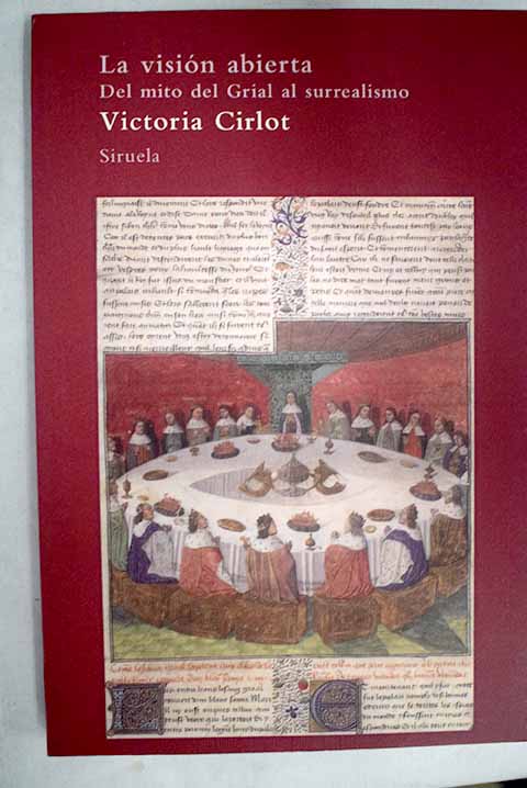 La visión abierta: del mito del Grial al surrealismo - Cirlot, Victoria