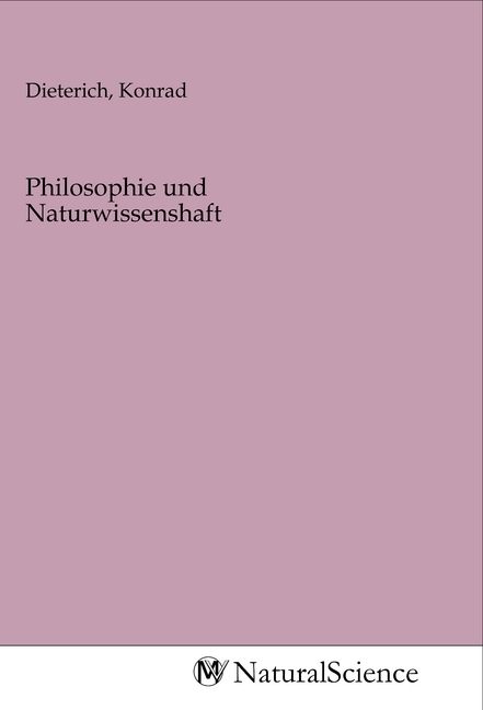 Philosophie und Naturwissenshaft - Dieterich, Konrad