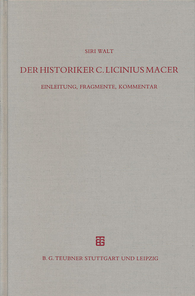 Der Historiker C. Licinius Macer: Einleitung, Fragmente, Kommentar (Beiträge zur Altertumskunde)