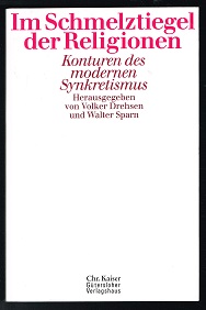 Im Schmelztiegel der Religionen: Konturen des modernen Synkretismus. - - Drehsen, Volker und Walter Sparn (Hg.)
