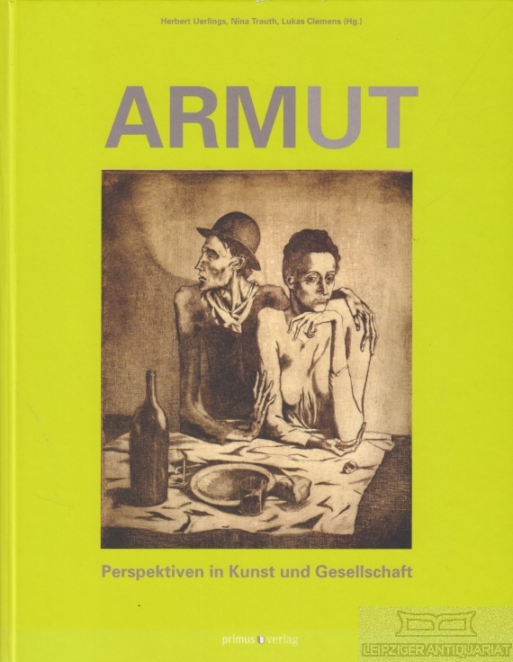 Armut : Perspektiven in Kunst und Gesellschaft - Uerlings, H.; Trauth, Nina; Clemens, L. (Hrsg.)