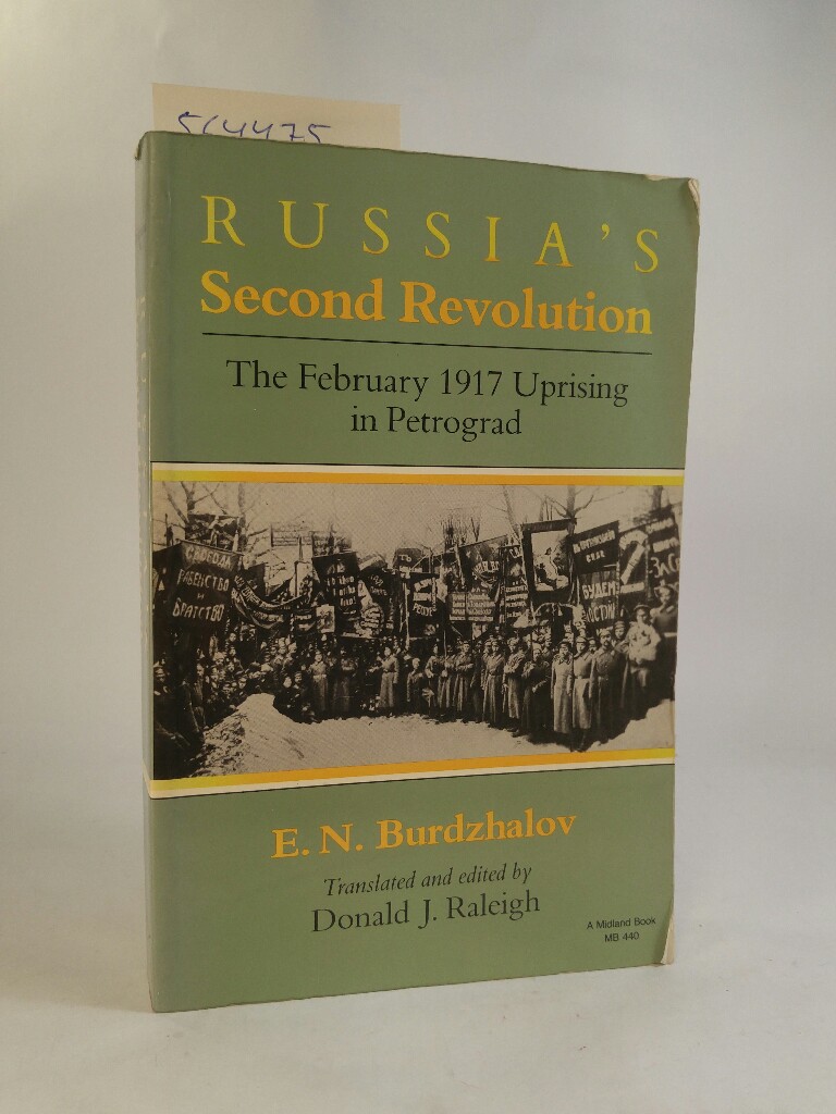 Russia's Second Revolution: The February 1917 Uprising in Petrograd (Indiana-Michigan Series in Russian and East European Studies) - Burdzhalov, E. N. und Donald J. Raleigh