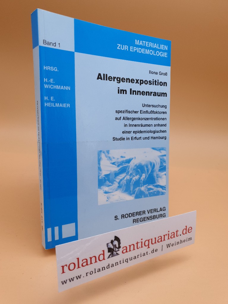 Allergenexposition im Innenraum : Untersuchung spezifischer Einflußfaktoren auf Allergenkonzentrationen in Innenräumen anhand einer epidemiologischen Studie in Erfurt und Hamburg / Materialien zur Epidemiologie ; Bd. 1 - Groß, Ilona