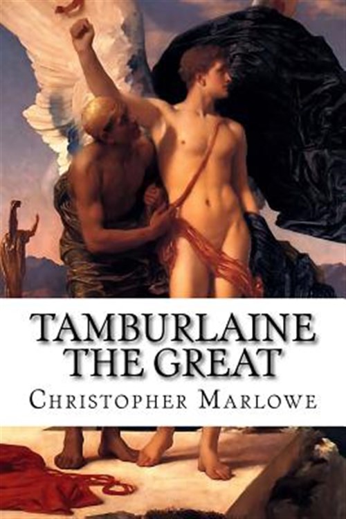 Tamburlaine the Great - Marlowe, Christopher