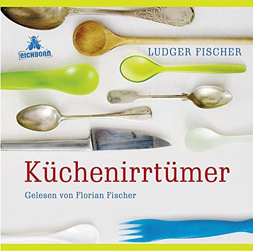Küchenirrtümer - Fischer, Ludger