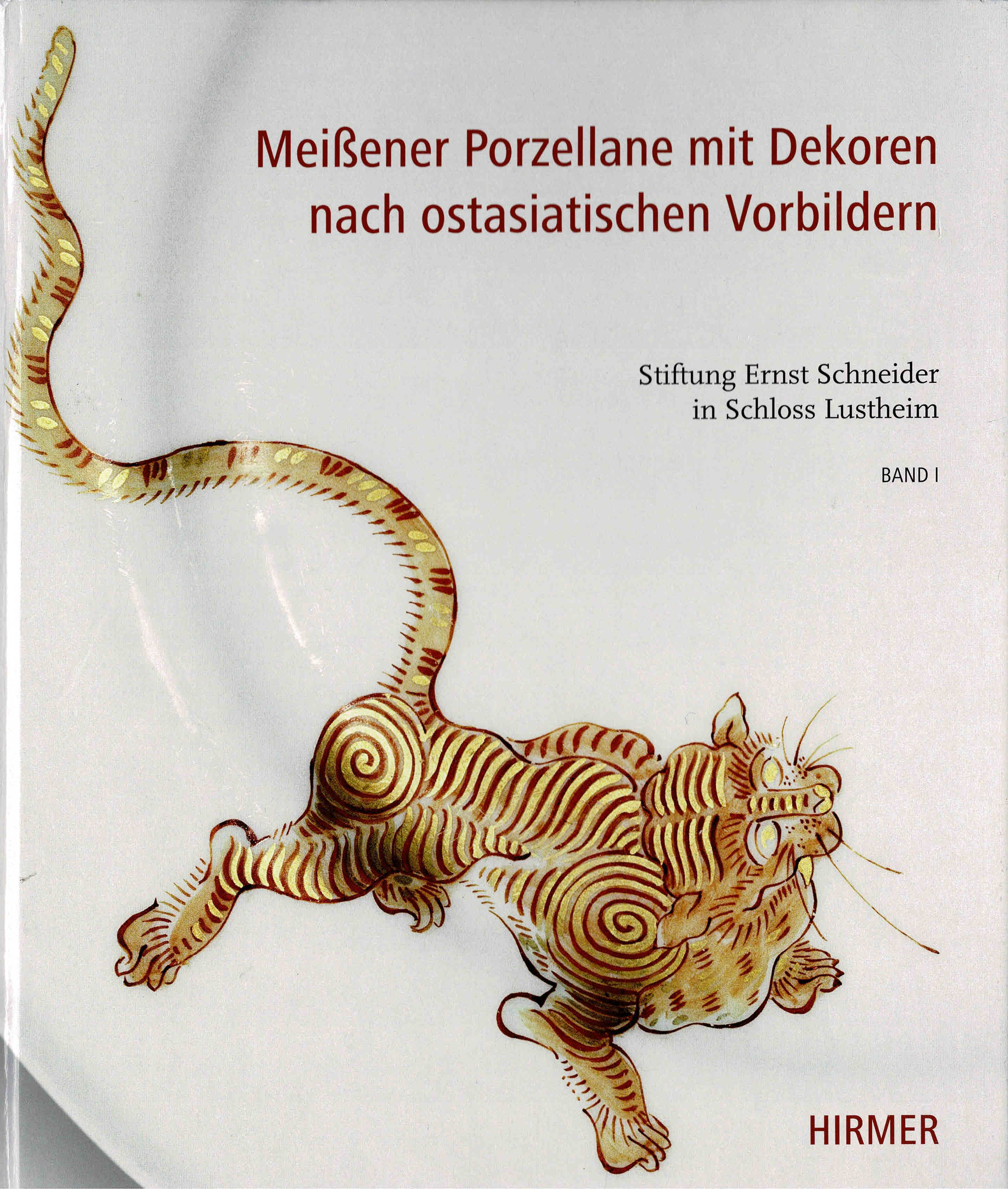 Meissener Porzellane mit Dekoren nach Ostasiatischen Vorbildern (Stiftung Ernst Schneider in Lustheim) - Nur Bd. 1 Originalausgabe 2013 - - Weber, Julia