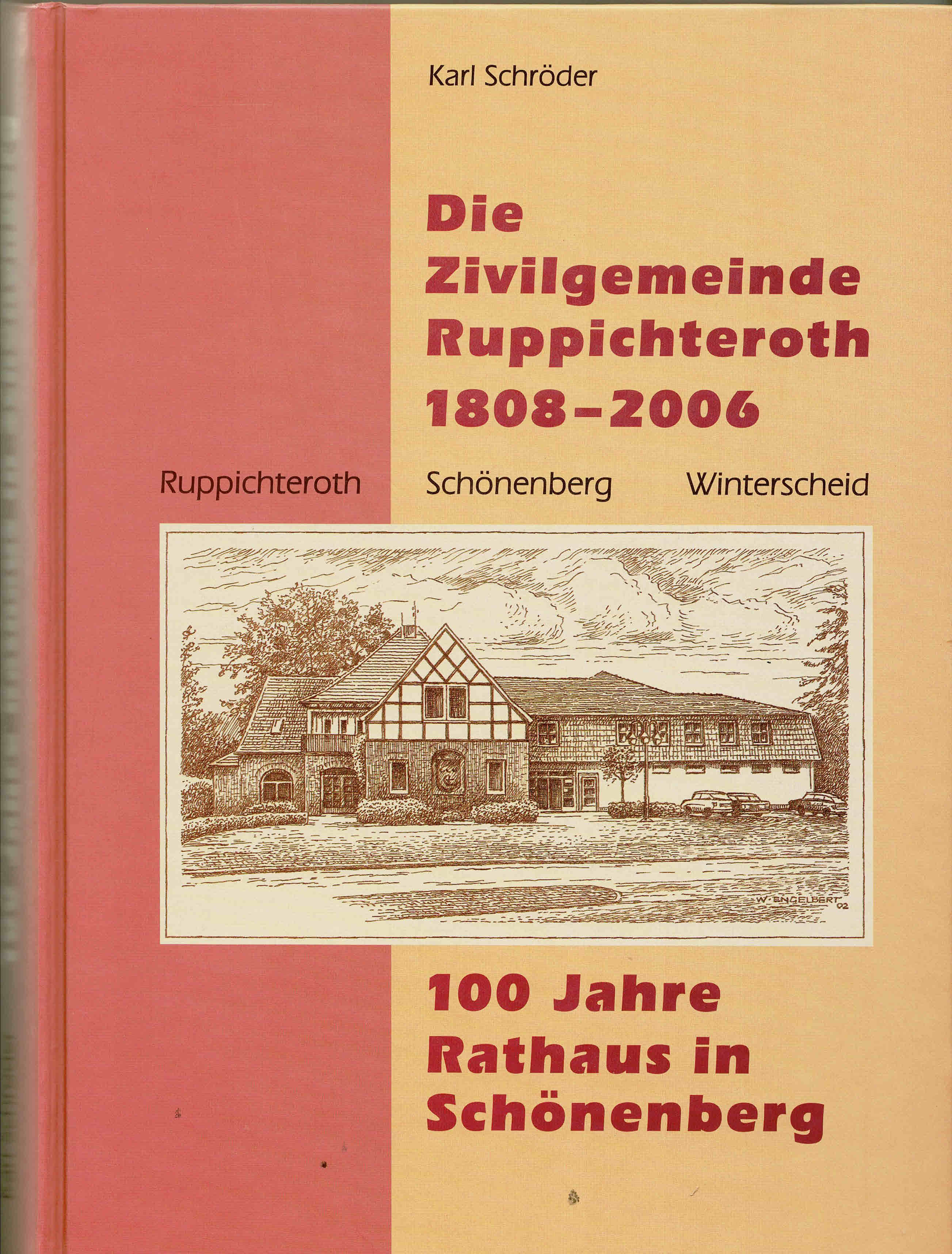 Die Zivilgemeinde Ruppichteroth 1808 - 2006. Ruppichteroth, Schönenberg, Winterscheid. 100 Jahre Rathaus in Schönenberg (2006) - Schröder, Karl