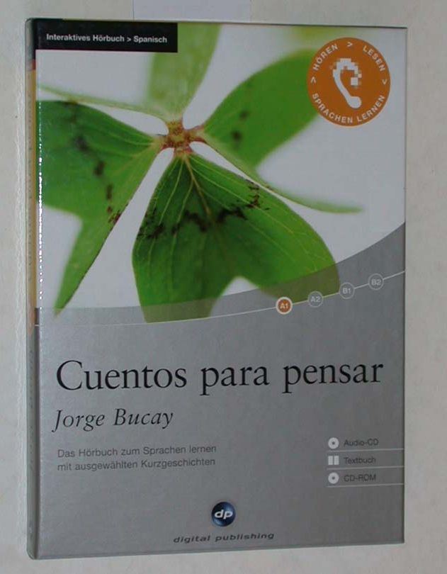 Cuentos para pensar. Das Hörbuch zum Sprachen lernen mit ausgewählten Kurzgeschichten. Audio-CD + Textbuch + CD-ROM (Deutsch). - Jorge Bucay