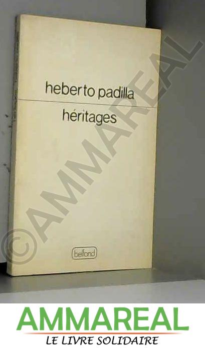 Héritages - Heberto Padilla