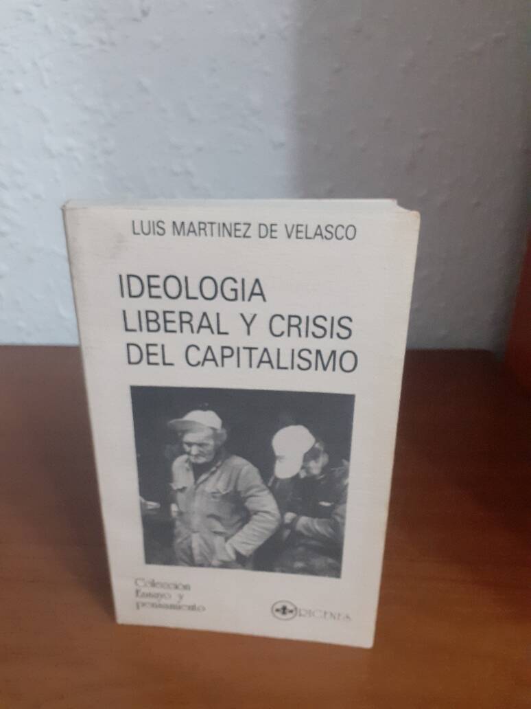 IDEOLOGIA LIBERAL Y CRISIS DEL CAPITALISMO - MARTINEZ DE VELASCO, LUIS