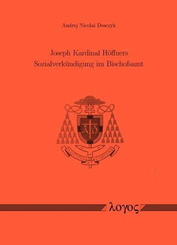 Joseph Kardinal Höffners Sozialverkündigung im Bischofsamt - Desczyk, Andrej Nicolai