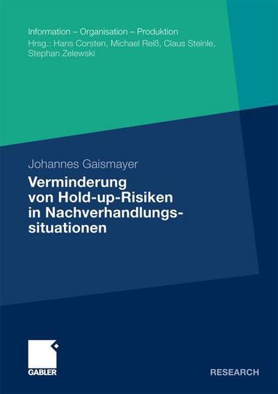 Verminderung von Hold-up-Risiken in Nachverhandlungssituationen : Eine empirische Analyse aus der Perspektive von Logistik-Dienstleistern am Beispiel des Kontraktlogistik-Geschäfts - Johannes Gaismayer