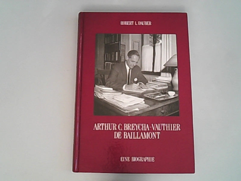 Arthur C. Breycha-Vauthier de Baillamont (1903-1986). Biographie. - Dauber, Robert L,