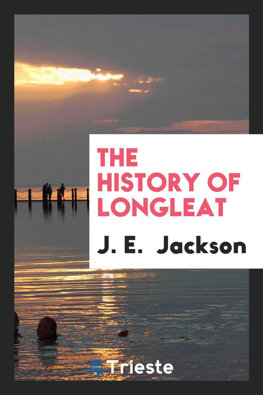 The history of longleat - J. E. Jackson