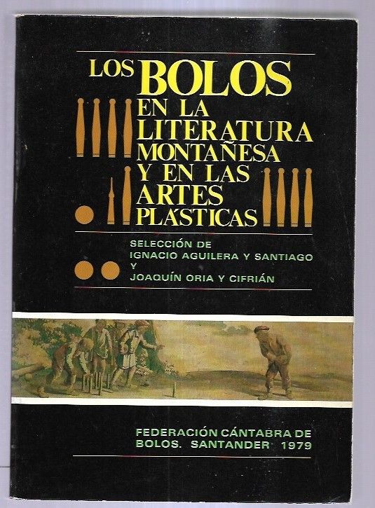 BOLOS EN LA LITERATURA MONTAÑESA Y EN LAS ARTES PLASTICAS - LOS - AGUILERA Y SANTIAGO, IGNACIO Y JOAQUIN ORIA Y CIFRIAN (SELECCION)