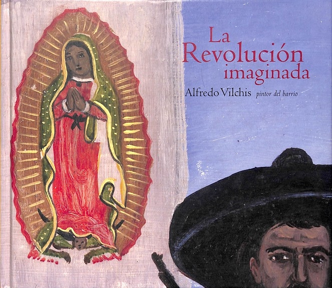 LA REVOLUCION IMAGINADA. - VILCHIS ROQUE, ALFREDO