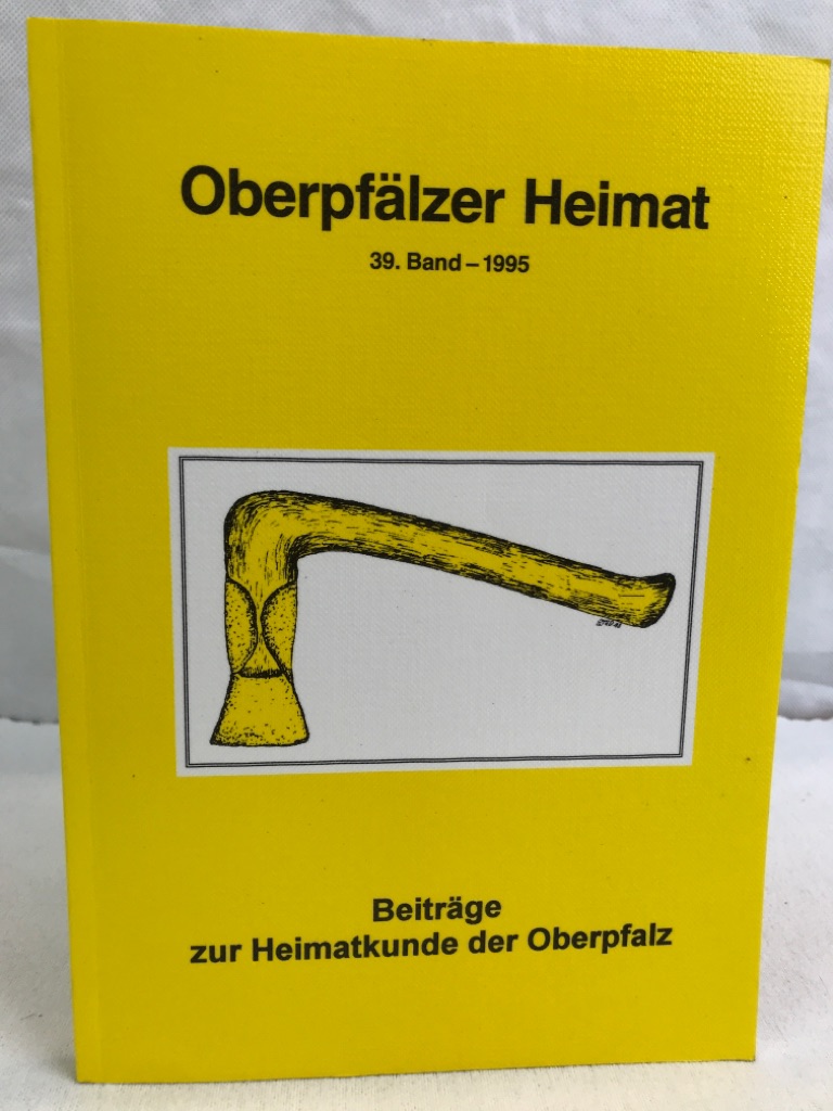 Oberpfälzer Heimat. 39. Band - 1995. Beiträge zur Heimatkunde der ...