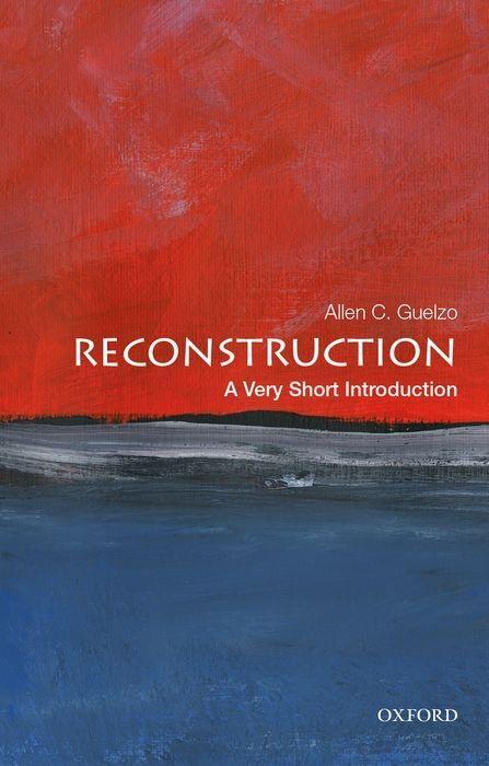 Reconstruction: A Very Short Introduction - Guelzo, Allen C.