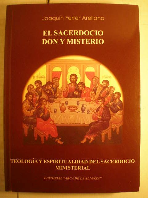 El sacerdocio, don y misterio. Teología y espiritualidad del sacerdocio ministerial - Joaquín Ferrer Arellano