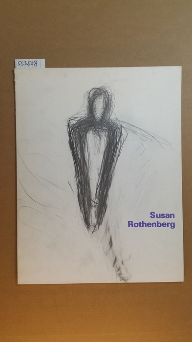 Susan Rothenberg : Kunsthalle Basel, 3. Oktober - 15. November 1981 ; Frankfurter Kunstverein, Frankfurt am Main, 18. Dezember 1981 - 31. Januar 1982 ; (dieser Katalog ist Teil d. Ausstellung Moskowitz, Rothenberg, Schnabel, d. nach Frankfurt noch vom 13. - Rothenberg, Susan [Ill.] ; Ammann, Jean-Christophe ; Suter, Margrit