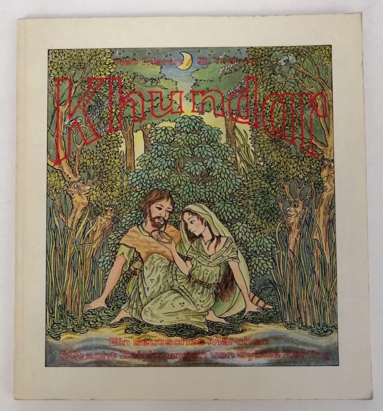 Khundar. Ein deutsches Märchen mit acht farbigen Illustrationen und Buchschmuck von Sybille Zerling - Marut, Ret / Traven, B.