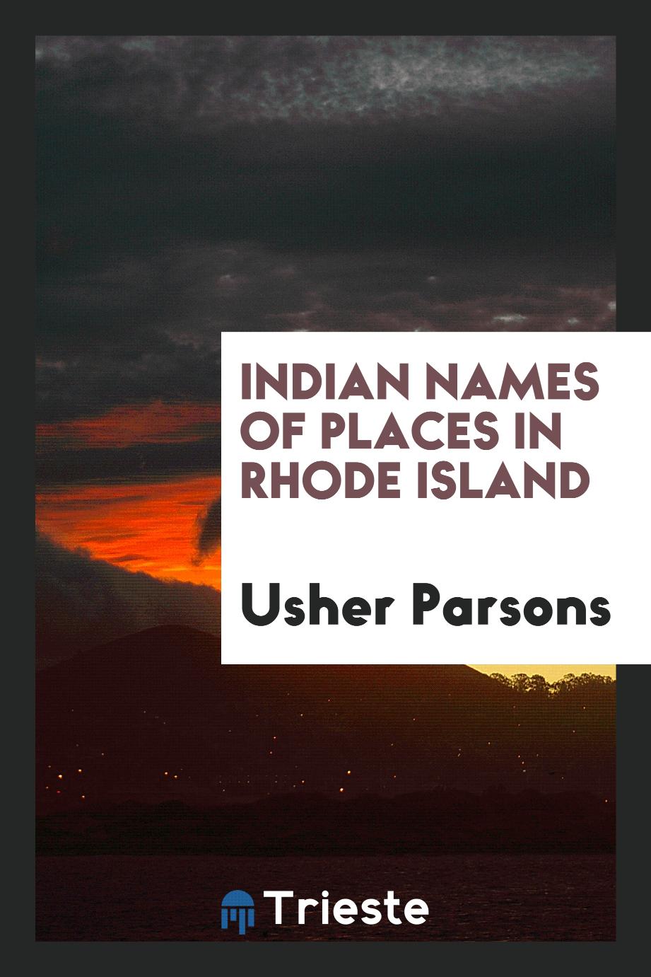 Indian names of places in Rhode Island - Usher Parsons
