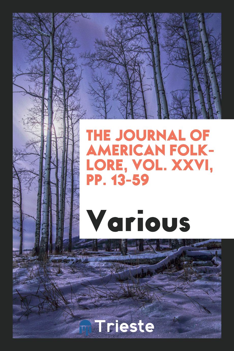 The Journal of American Folk-lore, Vol. XXVI, pp. 13-59 - Various