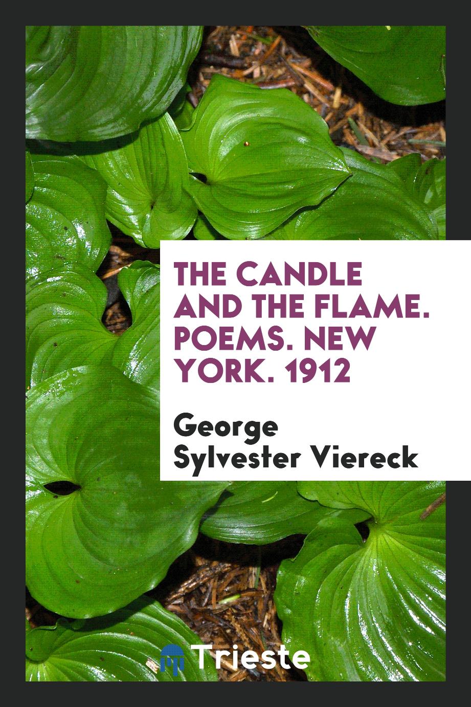 The Candle and the Flame. Poems. New York. 1912 - George Sylvester Viereck